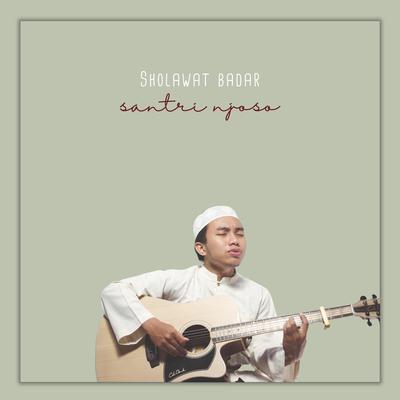 Sholawat Badar (Acoustic) By Santri Njoso's cover