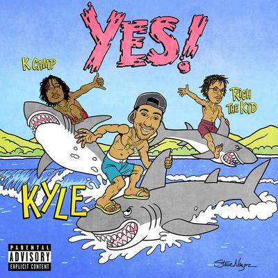 YES! (feat. Rich The Kid & K CAMP) By K Camp, Rich The Kid, KYLE's cover