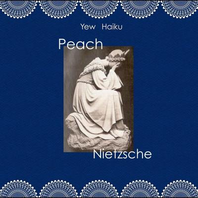 Peach Nietzsche By Yew Haiku's cover