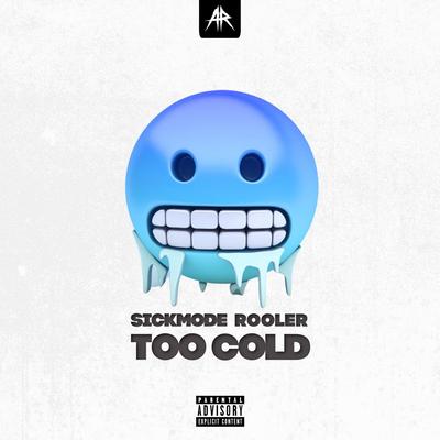 TOO COLD By Sickmode, Rooler's cover