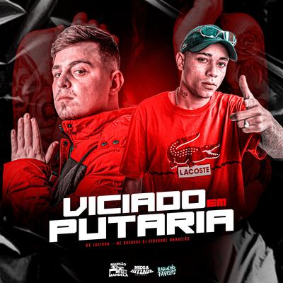 Viciado em Putaria By Mc Datorre, MC LUKINHA, Dj Giovanne Mandelão's cover