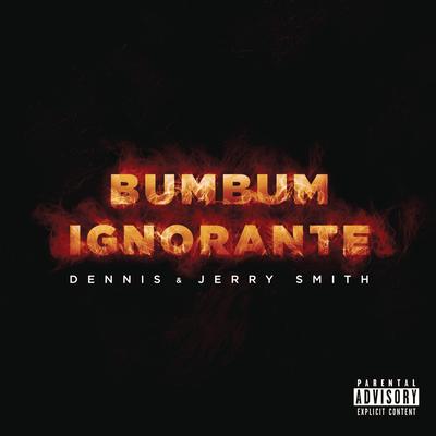 Bumbum Ignorante By DENNIS, Jerry Smith's cover
