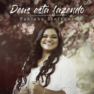 Deus Está Fazendo By Fabiana Sinfrônio's cover