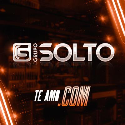 Te Amo .Com By Grupo Solto's cover