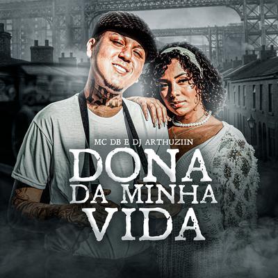 Dona da Minha Vida By Mc DB, Dj Arthuziin's cover