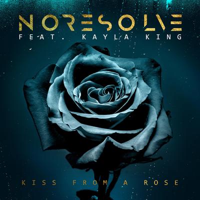 Kiss from a Rose By No Resolve, KAYLA KING's cover