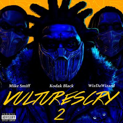 VULTURES CRY 2 (feat. WizDaWizard and Mike Smiff) By Kodak Black, Mike Smiff, WizDaWizard's cover