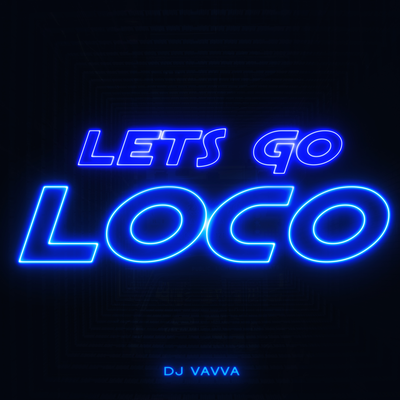 Let's Go Loco By DJ Vavva's cover