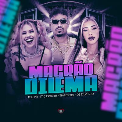 Magrão Dilemma By MC PR, DJ Silvério, Mc Erikah, Love Funk, Thammy's cover