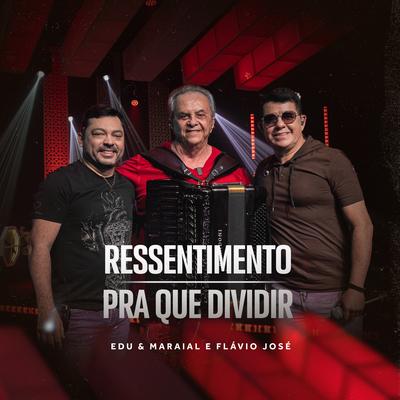 Ressentimento By Edu e Maraial, Flávio José's cover
