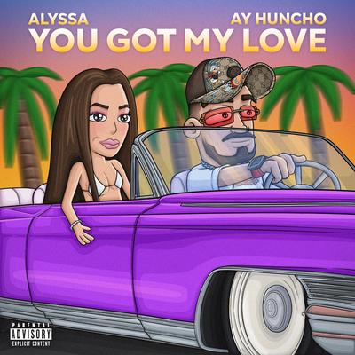 You Got My Love By ALYSSA, Ay Huncho's cover