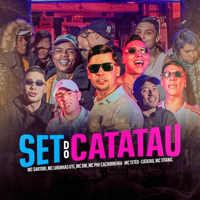 Set do Catatau By MC Teteu, MC Lukinhas 015, MC Sartori, MC Titanic, mc dm, Mc Phe Cachorrera, Catatau's cover