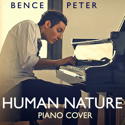 Human Nature (Piano Cover) By Bence Peter's cover