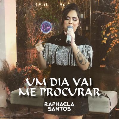 Um Dia Vai Me Procurar By Raphaela Santos's cover