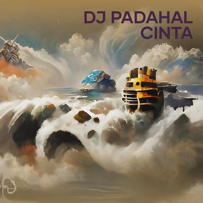 Dj Padahal Cinta's cover