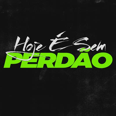 Hoje É Sem Perdão By Mc Thayk, Mc Adry's cover