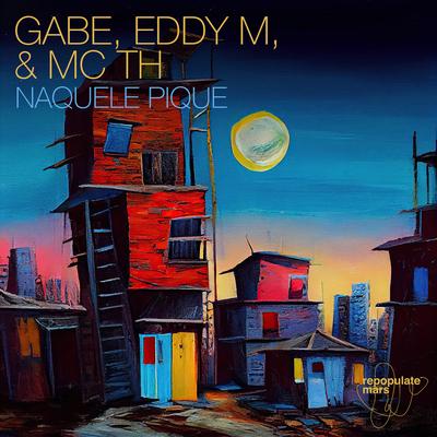 Naquele Pique By Gabe, Eddy M, Mc Th's cover