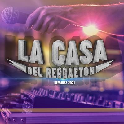 La Casa del Reggaeton (Remakes 2021)'s cover