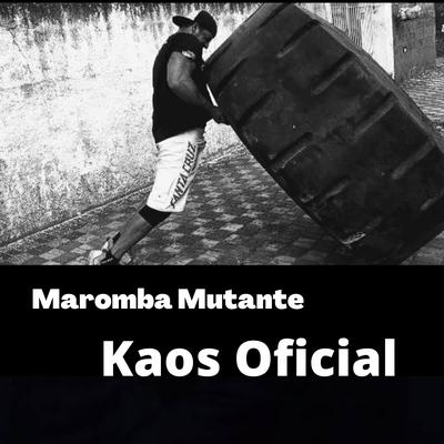 Maromba Mutante By Kaos Oficial's cover