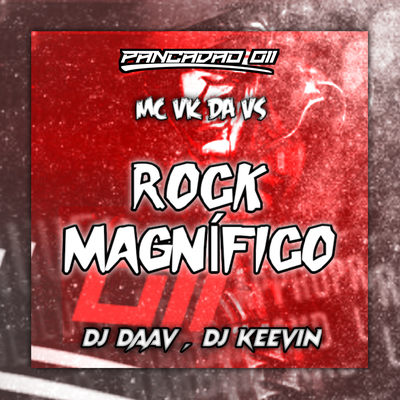 ROCK MAGNIFICO By DJ Daav, DJ KEEVIN, MC VK DA VS, Pancadão 011's cover