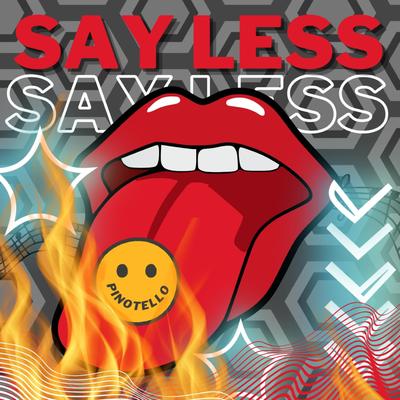 Say Less By Pinotello's cover