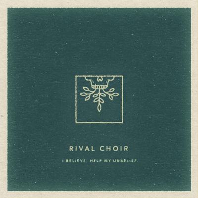 Help My Unbelief By Rival Choir's cover