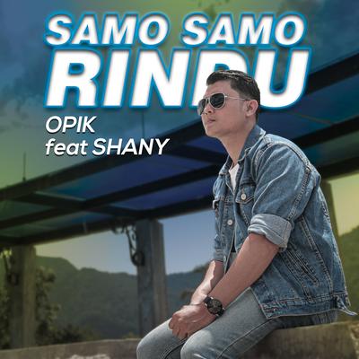 Samo Samo Rindu By Opik, Shany's cover