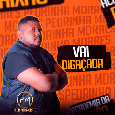 Vai Digaçada By Pedrinha Moraes's cover