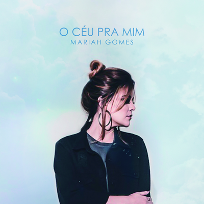 O Céu pra Mim By Mariah Gomes's cover