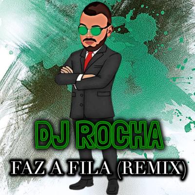 Faz A Fila  By DJ Rocha, MC Denny's cover