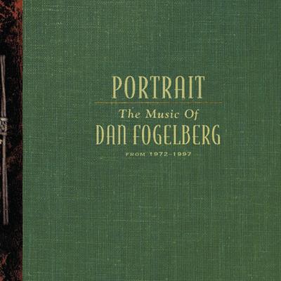 Portrait: The Music Of Dan Fogelberg From 1972-1997's cover