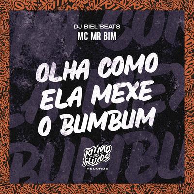 Olha Como Ela Mexe o Bumbum By Mc Mr. Bim, DJ Biel Beats's cover