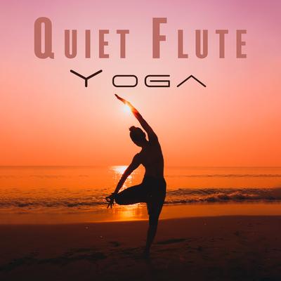 Quiet Flute Yoga: Find Harmony in Sounds, Flute Zen Peacefulness's cover