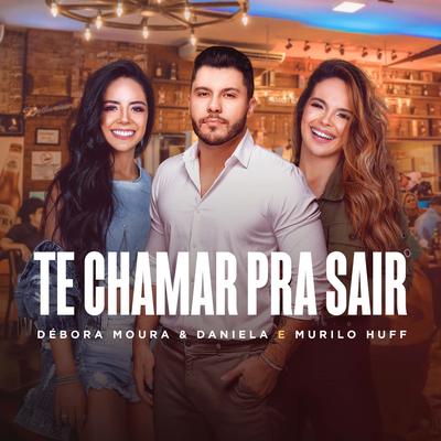 Te Chamar Pra Sair (Ao Vivo) By Murilo Huff's cover