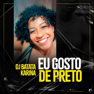 Eu Gosto de Preto By Karina, Dj Batata's cover
