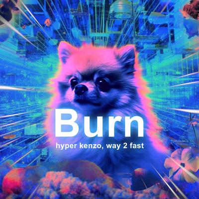 Burn (Techno) By Hyper Kenzo, Way 2 Fast's cover