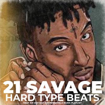 21 Savage Hard Type Beats Trap Hip Hop Rap Instrumentals Music Playlist's cover