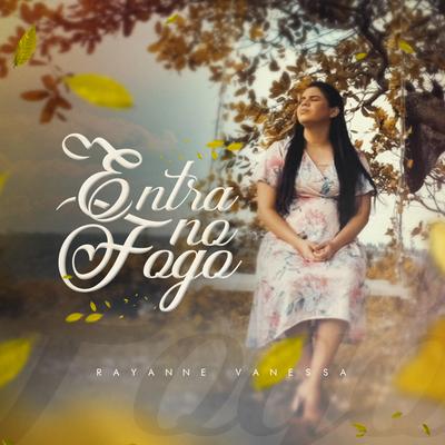 Entra no Fogo By Rayanne Vanessa's cover