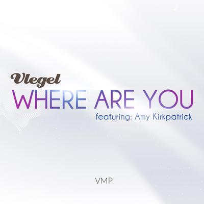 Where Are You (Radio Edit) By Amy Kirkpatrick, Vlegel's cover