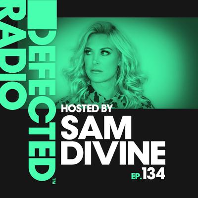 Defected Radio Episode 134 (hosted by Sam Divine)'s cover