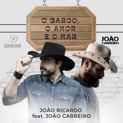O BARCO, O AMOR E O MAR (feat. JOÃO CARREIRO) By João Carreiro, João Ricardo's cover