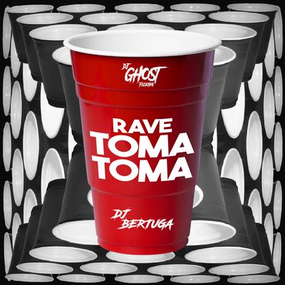 Rave Toma Toma By DJ Ghost Floripa, DJ Bertuga's cover
