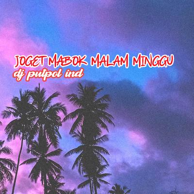 JOGET MABOK MALAM MINGGU (Remix)'s cover