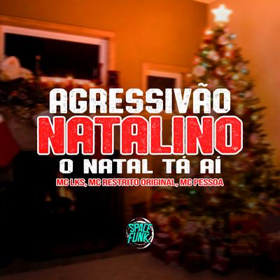 Agressivão Natalino - O Natal Tá Aí By MC RESTRITO ORIGINAL, Mc Pessoa, MC LKS, Space Funk's cover