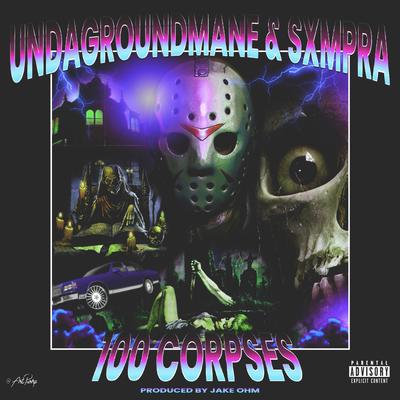 100 CORPSES By Undagroundmane, Jake OHM, SXMPRA's cover