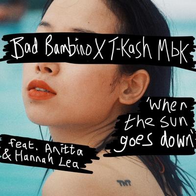 When The Sun Goes Down (Funk Boogie Remix) By Bad Bambino, T-KaSh Mbk, Hannah Lea, Anitta's cover
