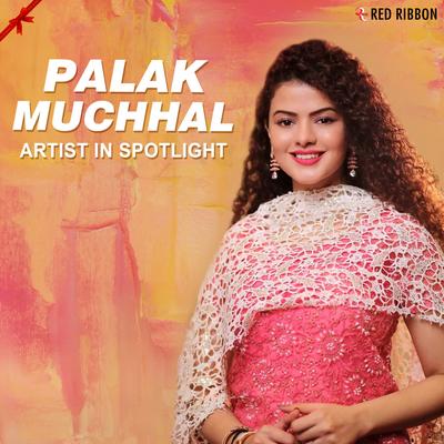 Palak Muchhal - Artist In Spotlight's cover