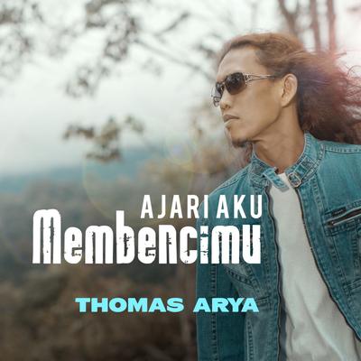 Ajari Aku Membencimu By Thomas Arya's cover