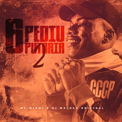 6 Pediu Putaria, Vol. 2 By MC Miami, DJ Maloka Original's cover