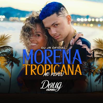 Morena Tropicana By Mc Pepeu, DJ JR Oficial's cover